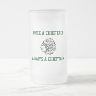 Once a Chieftain, Always A Chieftain - NRHS Frosted Glass Beer Mug