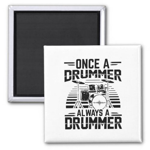 Once a drummer always a drummer  Drums Gifts Magnet