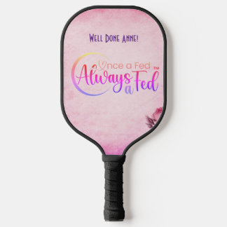 Once A Fed Always A Fed Pickleball Paddle
