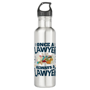 Once a Lawyer Always a Lawyer Stainless Steel Water Bottle