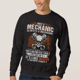 Once A Mechanic Always A Mechanic Car Garage Funny Sweatshirt