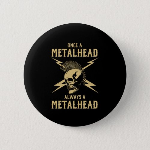 Once A Metalhead Always A Metalhead Musician Gift Button