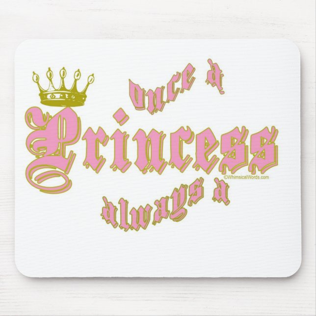 ONCE A PRINCESS ALWAYS A PRINCESS MOUSE PAD (Front)