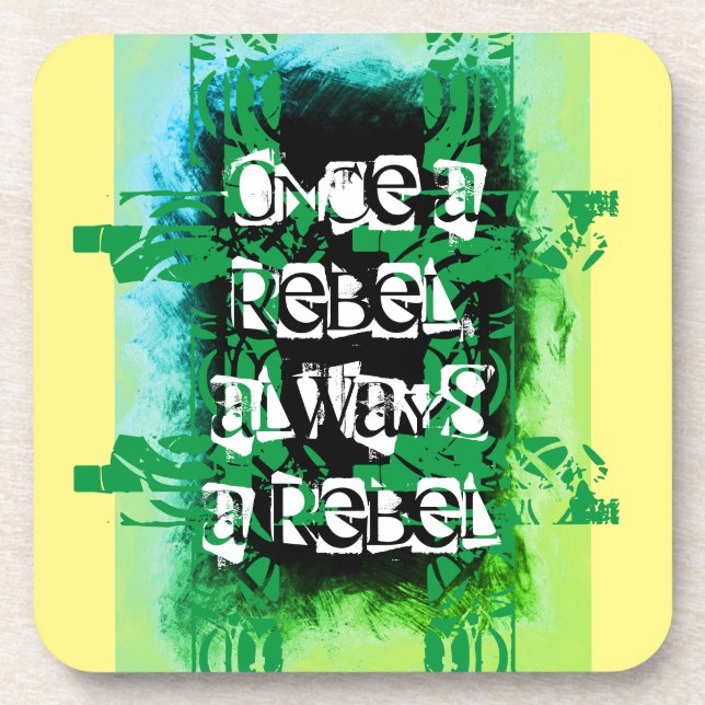 Once a rebel, always a rebel blue green beverage coaster (Front)