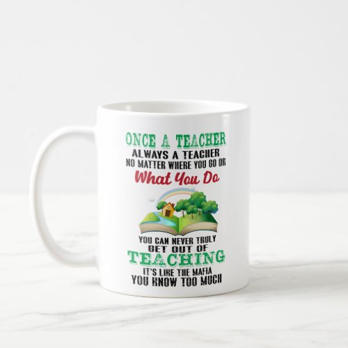 Once A Teacher Always A Teacher Coffee Mug