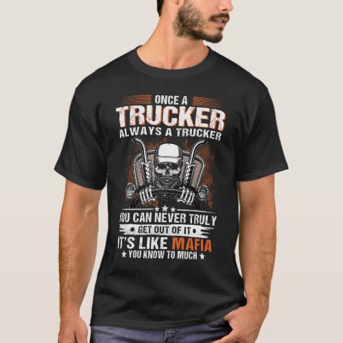 Once A Trucker Always A Trucker Trucking Big Rig T_Shirt