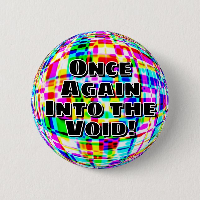 Once again into the void! button (Front)