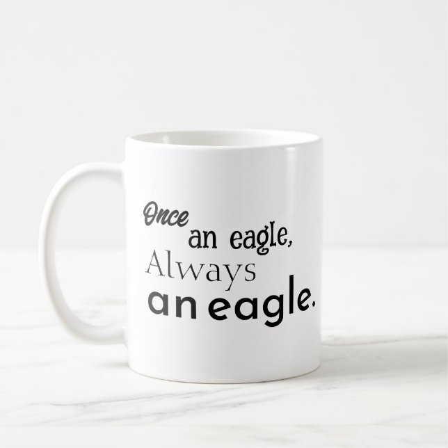 Once an Eagle, Always an Eagle. Inspirational Coffee Mug (Left)