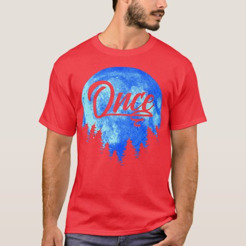 Once Blue Moon Cool Midnight Ironic Design419 T_Shirt