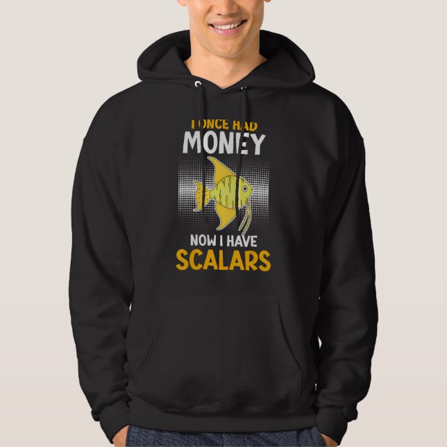 Once Had Money Now I Have Angelfish Sailfin Aquari Hoodie (Front)