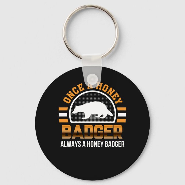 Once Honey Badger Always Honey Badger Keychain (Front)