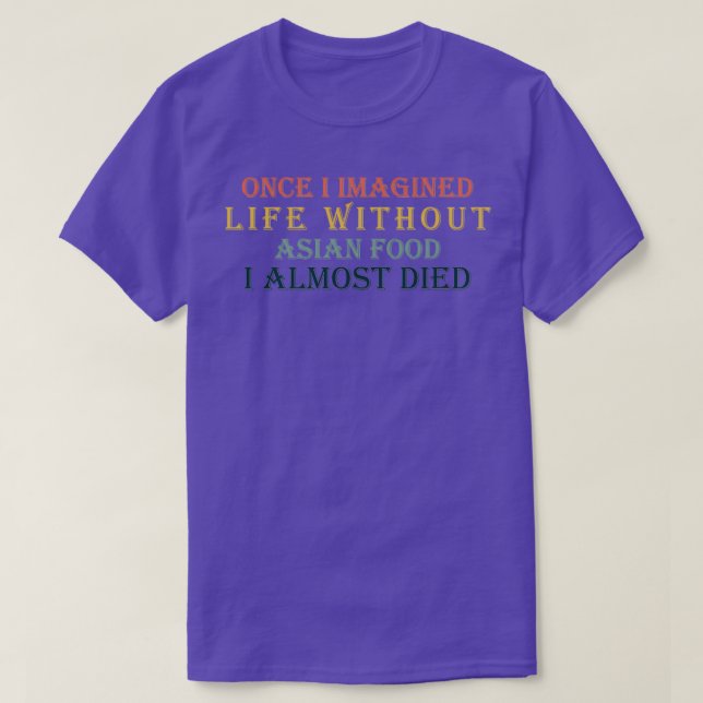 Once I imagined life without  T-Shirt (Design Front)