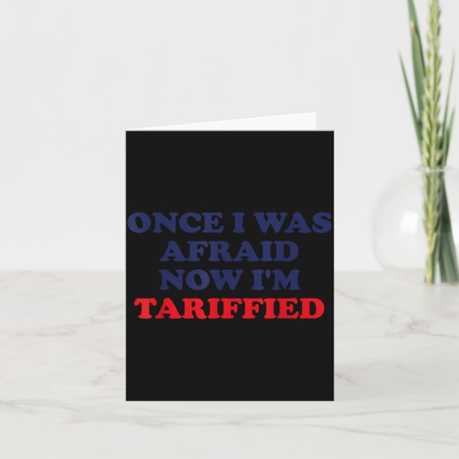Once I Was Afraid Now I'm Tariffied Funny Quote  Card (Front)