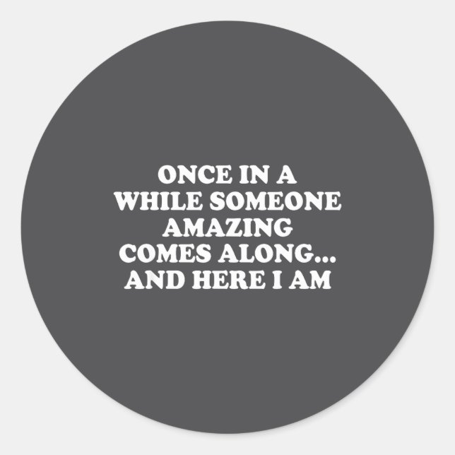 Once In A While Someone Amazing Comes Along And He Classic Round Sticker (Front)