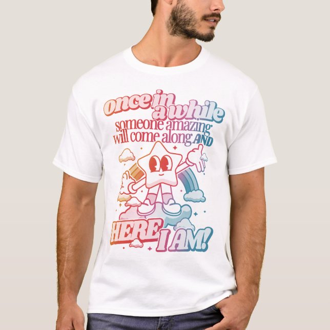 Once in a while someone amazing will come T-Shirt (Front)