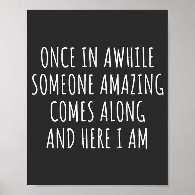 Once In Awhile Someone Amazing Comes Along Poster (Front)