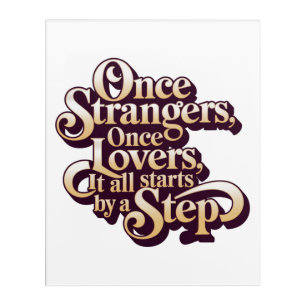 Once Strangers Lovers Step Quote Acrylic Print