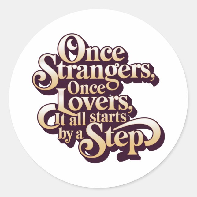 Once Strangers Lovers Step Quote  Classic Round Sticker (Front)