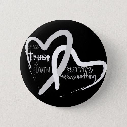 Once trust is brokenâ heart inspirational quote button
