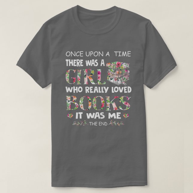 Once Upon A Time A Girl Loved Books Idea Gift Tee  (Design Front)