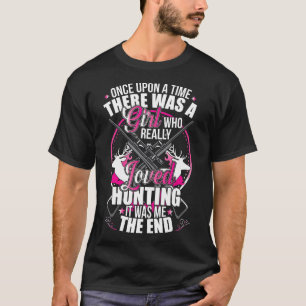 Once Upon A Time Girl Loved Hunting Was Me Hunting T-Shirt