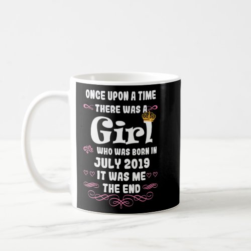 Once upon a time there was a girl  July 2019 birth Coffee Mug
