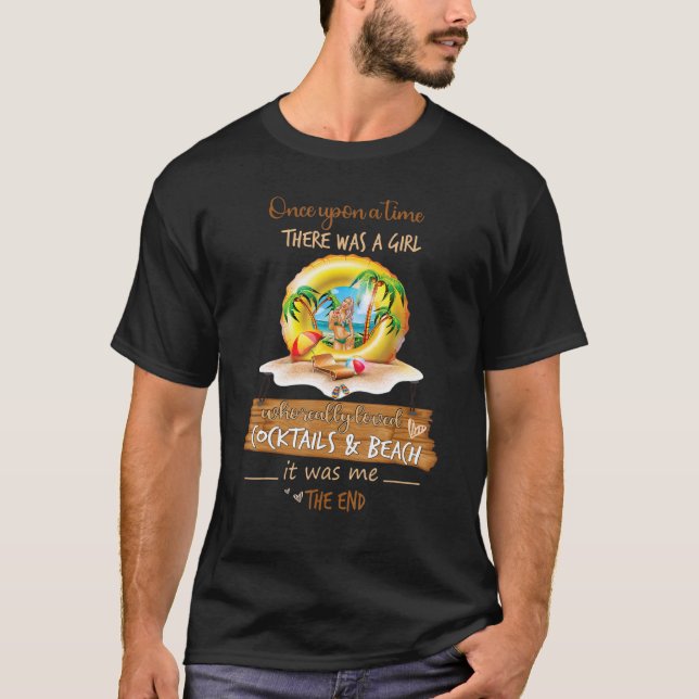 Once Upon A Time There Was A Girl Loved Cocktails  T-Shirt (Front)