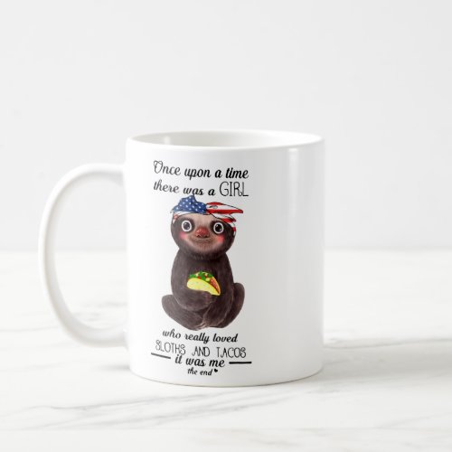Once Upon A Time There Was A Girl Loved Sloths And Coffee Mug