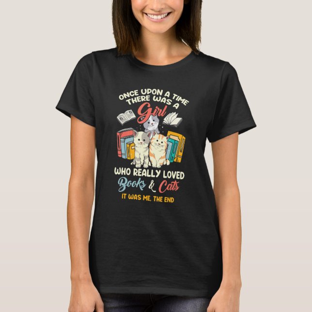 Once Upon A Time There Was A Girl Who Loved Books  T-Shirt (Front)