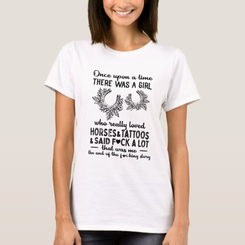 Once upon a time there was a girl who loved horses T_Shirt