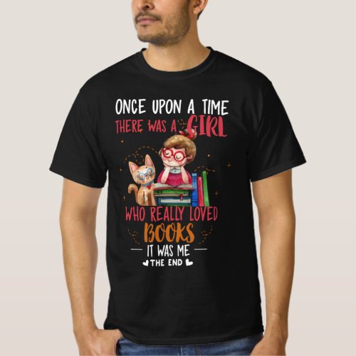 Once Upon A Time There Was A Girl Who Really Books T_Shirt