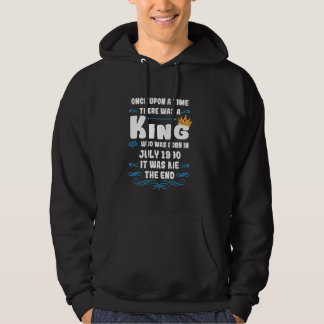 Once upon a time there was a king. July 1990 Birth Hoodie