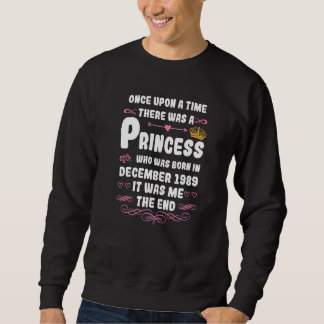 Once upon a time there was a princess December 198 Sweatshirt