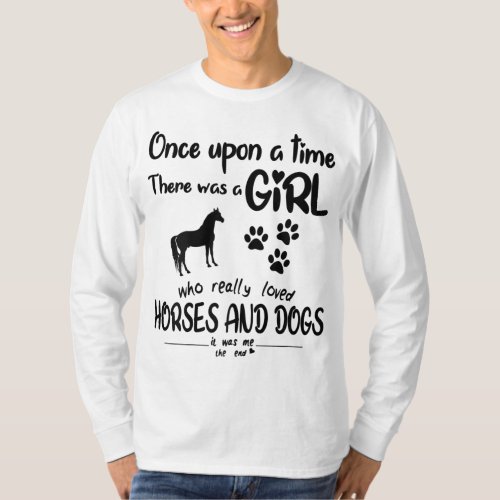 Once Upon A Time There Was Girl Who Loved Horse An T_Shirt