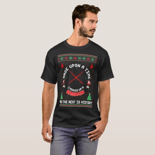 Once Upon Time Picked Up Bassoon Christmas Ugly T_Shirt