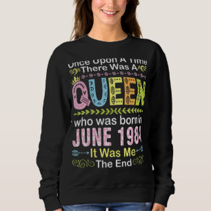 Once Upon Time There Was A Queen Who Was Born On J Sweatshirt