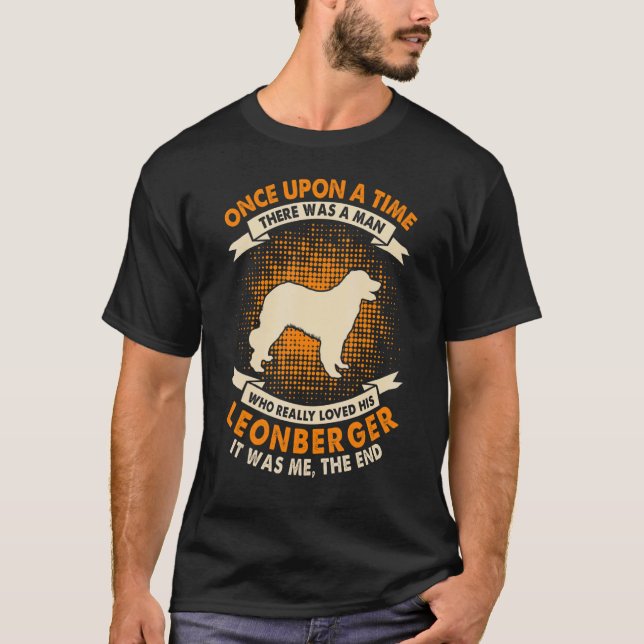 Once Upon Time There Was Man   Leonberger T-Shirt (Front)