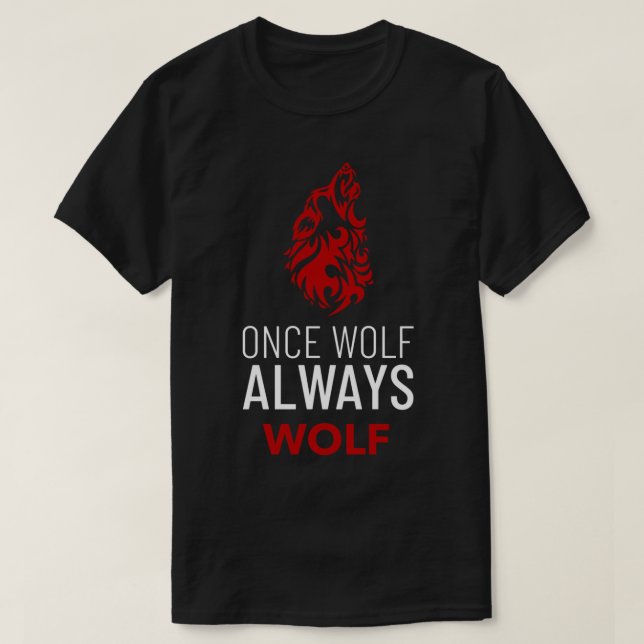 Once Wolf Always Wolf  Sigma Male   T-Shirt (Design Front)