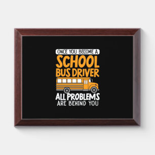 Once You Become A School Bus Driver Award Plaque