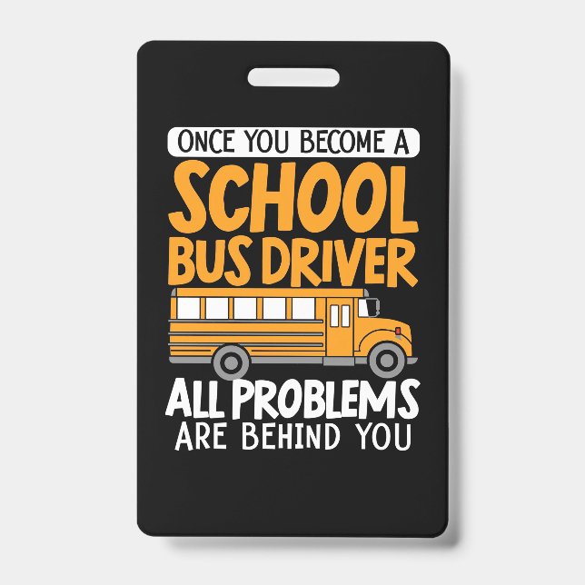 Once You Become A School Bus Driver Badge (Front)