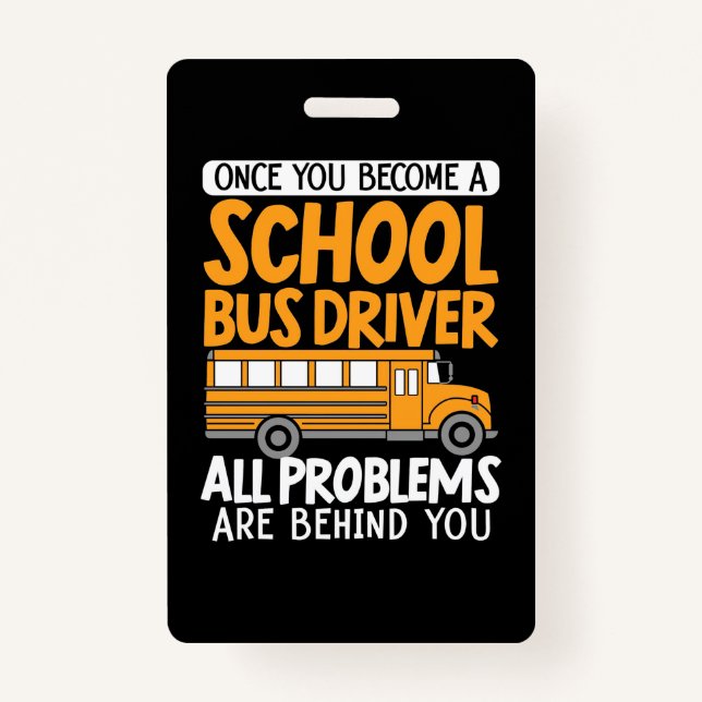Once You Become A School Bus Driver Badge (Front)