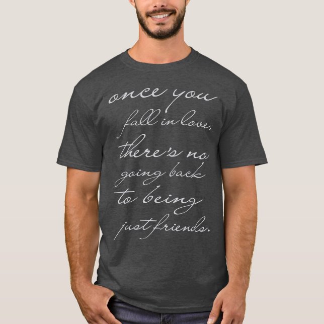 Once You Fallin Loveheres No Going Back Friends vi T-Shirt (Front)