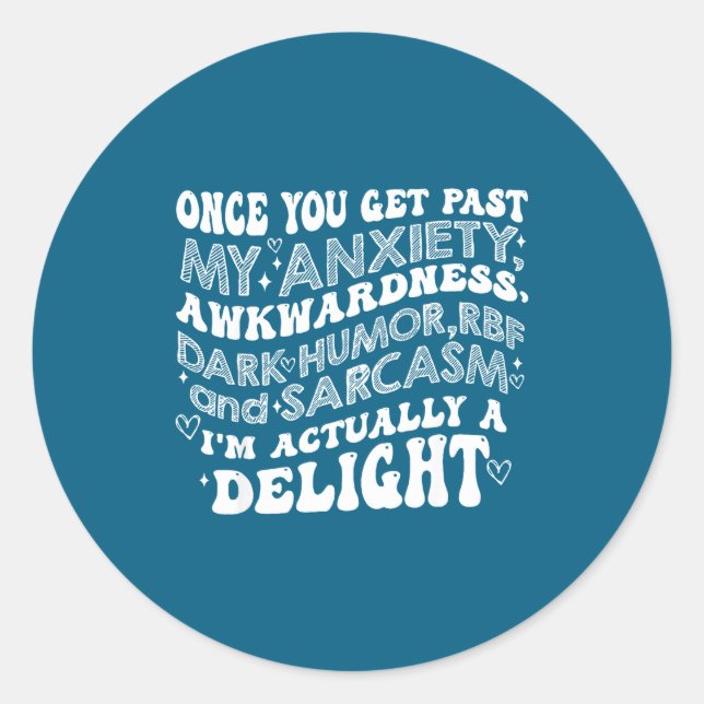 Once You Get Past My Anxiety Awkwardness Dark Humo Classic Round Sticker (Front)