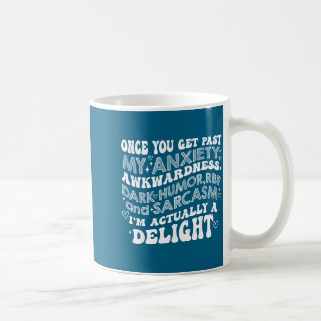 Once You Get Past My Anxiety Awkwardness Dark Humo Coffee Mug (Right)