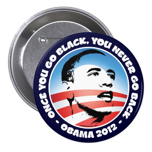 Once you go black you never go back buttons zazzle
