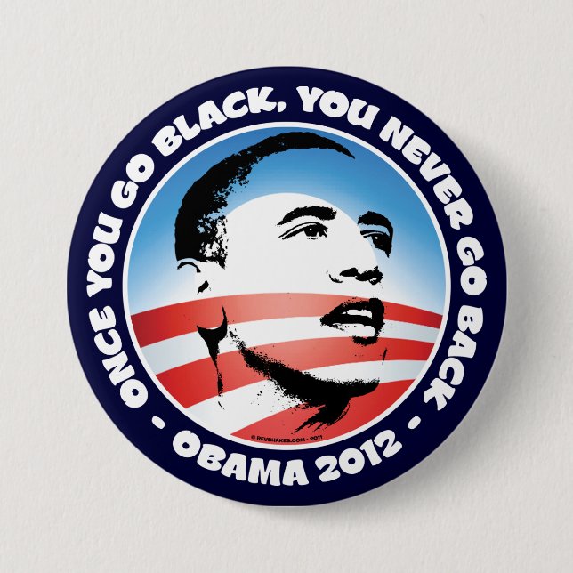 Once You Go Black, You Never Go back Pinback Button (Front)