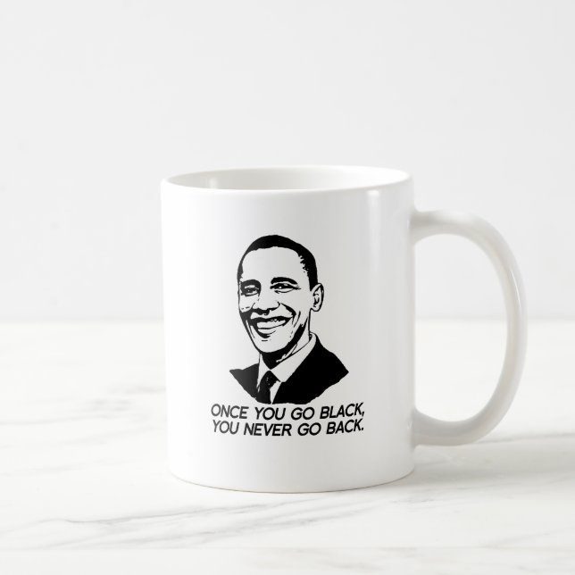 ONCE YOU GO BLACK, YOU NEVER GO BACK -.png Coffee Mug (Right)