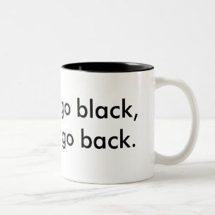Once you go black, you never go back. Two-Tone coffee mug