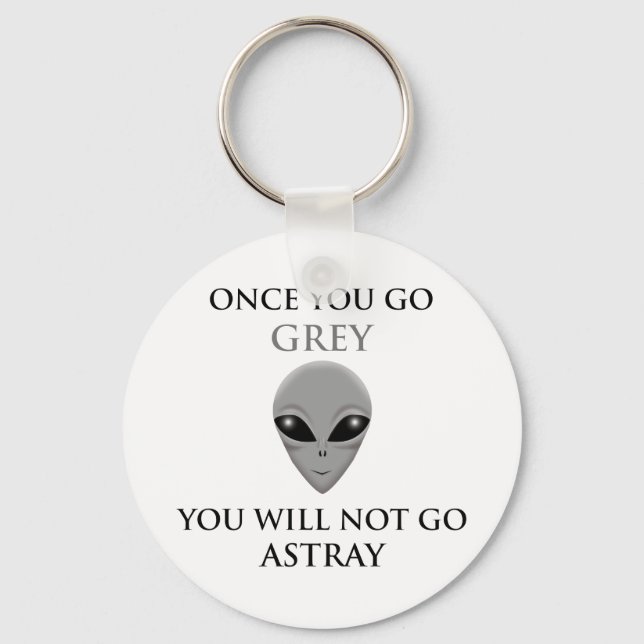ONCE YOU GO GREY,YOU WILL NOTGO ASTRAY KEYCHAIN (Front)