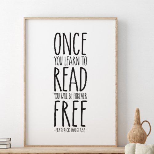 Once you learn to read Frederick Douglass Poster